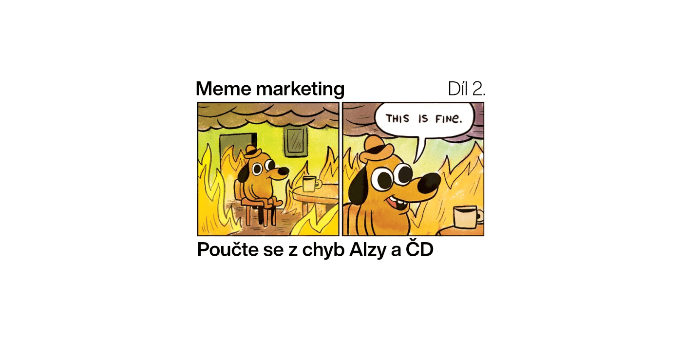 Meme marketing 2. díl: Poučte se z chyb Alzy a Českých drah